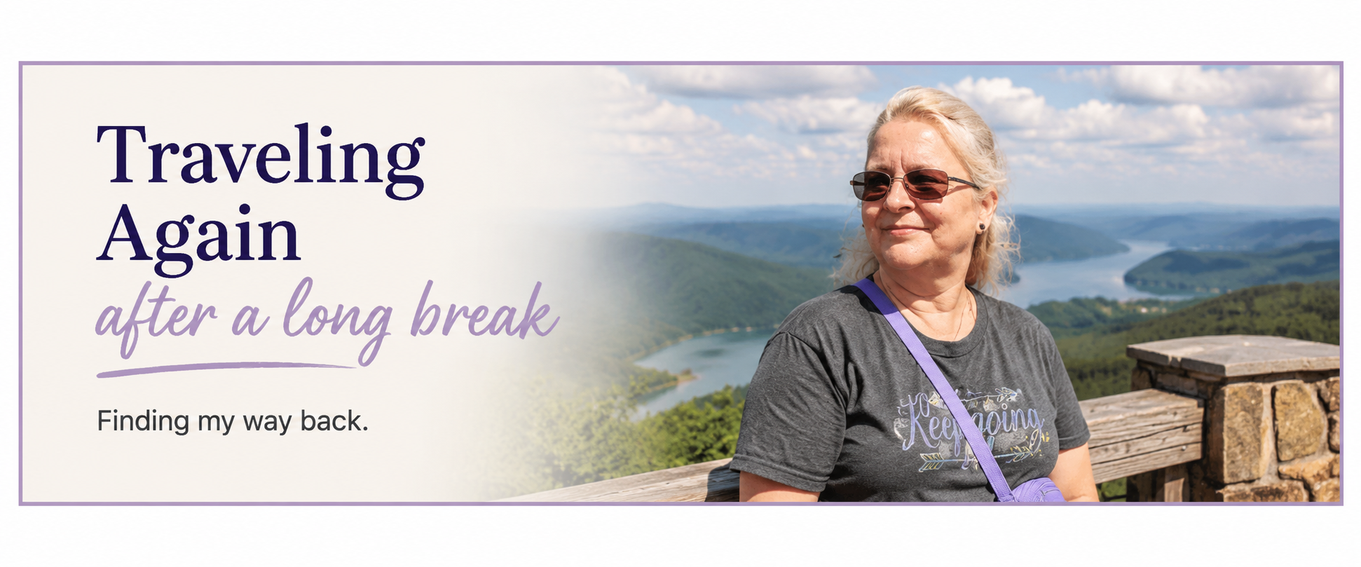 Woman overlooking a mountain lake with text reading Traveling Again After a Long Break